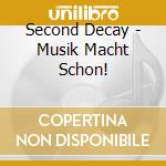 Second Decay - Musik Macht Schon! cd