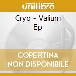 Cryo - Valium Ep cd