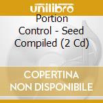 Portion Control - Seed Compiled (2 Cd) cd