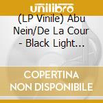 (LP Vinile) Abu Nein/De La Cour - Black Light (7') vinile