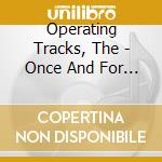 Operating Tracks, The - Once And For All cd