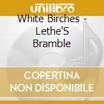 White Birches - Lethe'S Bramble cd