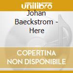 Johan Baeckstrom - Here cd
