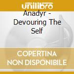 Anadyr - Devouring The Self cd