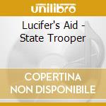 Lucifer's Aid - State Trooper cd