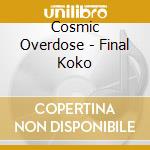 Cosmic Overdose - Final Koko cd