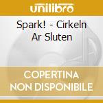 Spark! - Cirkeln Ar Sluten cd