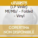 (LP Vinile) Mf/Mb/ - Folded - Vinyl lp vinile di Mf/Mb/