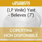 (LP Vinile) Yast - Believes (7') vinile