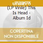(LP Vinile) This Is Head - Album Id lp vinile di This Is Head
