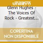 Glenn Hughes - The Voices Of Rock - Greatest Hits cd