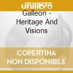Galleon - Heritage And Visions cd musicale di Galleon