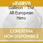 Galleon - The All-European Hero cd