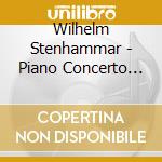 Wilhelm Stenhammar - Piano Concerto No.1 cd