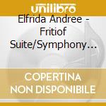Elfrida Andree - Fritiof Suite/Symphony In A Minor cd musicale di Andree, Dlfrida