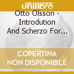 Otto Olsson - Introdution And Scherzo For Piano And Orchestra cd