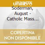 Soderman, August - Catholic Mass Vol.1 cd