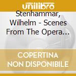 Stenhammar, Wilhelm - Scenes From The Opera Tifing cd musicale di Stenhammar, Wilhelm