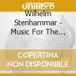 Wilhelm Stenhammar - Music For The Theatre cd musicale di Stenhammar, Wilhelm