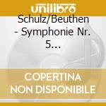 Schulz/Beuthen - Symphonie Nr. 5 Reformationshymnus cd