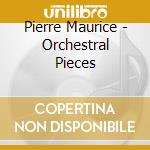 Pierre Maurice - Orchestral Pieces cd