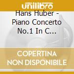 Hans Huber - Piano Concerto No.1 In C Minor/Piano Concerto No.3 In D Ma cd