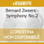 Bernard Zweers - Symphony No.2 cd musicale di Zweers, Bernard