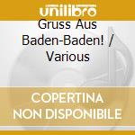 Gruss Aus Baden-Baden! / Various cd musicale di Sterling