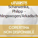 Scharwenka, Philipp - Fruhlingswogen/Arkadische Suite/Liebesnacht