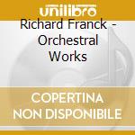 Richard Franck - Orchestral Works cd musicale di Richard Franck