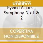 Eyvind Alnaes - Symphony No.1 & 2 cd