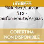 Mikkelsen/Latvian Nso - Sinfonie/Suite/Asgaar. cd