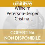Wilhelm Peterson-Berger - Cristina Regina Di Svezia (2 Cd) cd