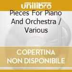 Pieces For Piano And Orchestra / Various cd
