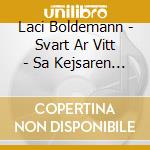 Laci Boldemann - Svart Ar Vitt - Sa Kejsaren (2 Cd) (Black Is White) cd