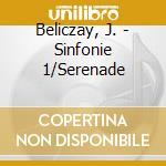Beliczay, J. - Sinfonie 1/Serenade cd musicale di Beliczay, J.