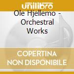 Ole Hjellemo - Orchestral Works cd