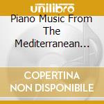 Piano Music From The Mediterranean / Various cd musicale di Sterling