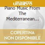 Piano Music From The Mediterranean / Various cd