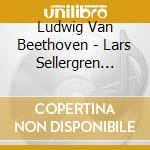 Ludwig Van Beethoven - Lars Sellergren Plays: Volume 5 (2 Cd) cd