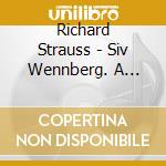 Richard Strauss - Siv Wennberg. A Great Primadonna Volume 3 (3 Cd) cd musicale di Strauss, Richard
