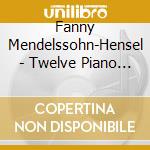 Fanny Mendelssohn-Hensel - Twelve Piano Pieces, Four Romantic Pieces cd