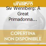 Siv Wennberg: A Great Primadonna Volume 4 (2 Cd) cd musicale di Wagner/Strauss/Verdi/Puccini