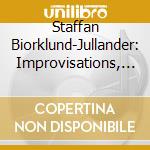 Staffan Biorklund-Jullander: Improvisations, Concert Etudes, Meditations (3 Cd)