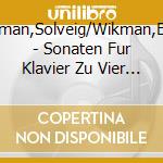 Wikman,Solveig/Wikman,Bertil - Sonaten Fur Klavier Zu Vier Handen cd