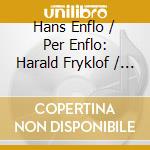 Hans Enflo / Per Enflo: Harald Fryklof / Svante Sjoberg / Alice Tegner - Romantic Sonatas For Violin And Piano cd
