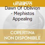Dawn Of Oblivion - Mephistos Appealing cd