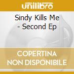 Sindy Kills Me - Second Ep cd