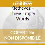 Kiethevez - Three Empty Words cd