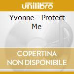 Yvonne - Protect Me cd